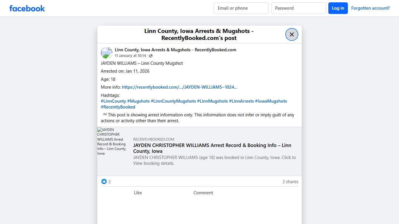 JAYDEN WILLIAMS – Linn County Mugshot Arrested on: Jan 11, 2026 Age: 18 More info: https://recentlybooked.com/IA/Linn/JAYDEN-WILLIAMS~1024_201378478 Hashtags: #LinnCounty #Mugshots #LinnCountyMugshots #LinnMugshots #LinnArrests #IowaMugshots #RecentlyBooked ** This post is showing arrest information only. This information does not infer or imply guilt of any actions or activity other than their... - Linn County, Iowa Arrests & Mugshots - RecentlyBooked.com Facebook